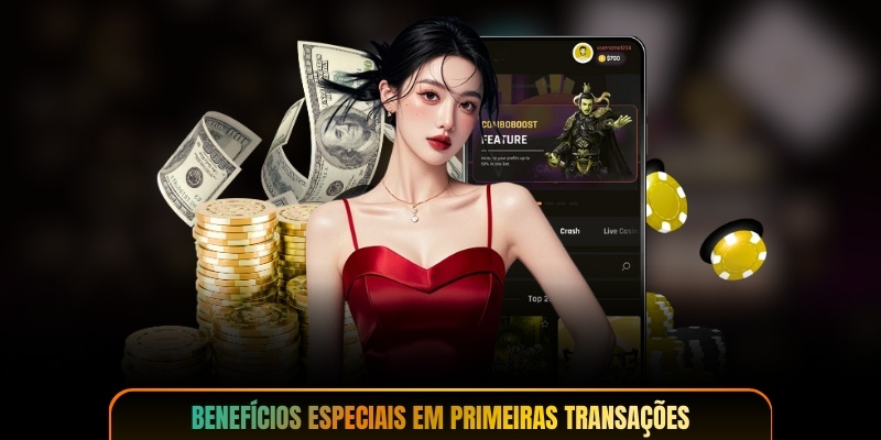 Benefícios especiais em primeiras transações