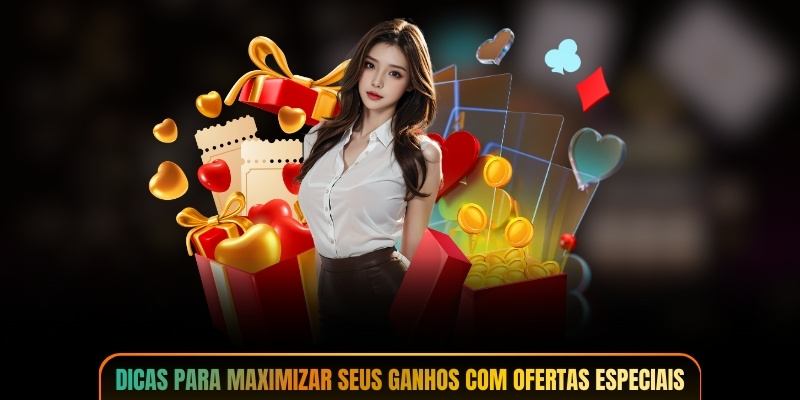Dicas para maximizar seus ganhos com ofertas especiais