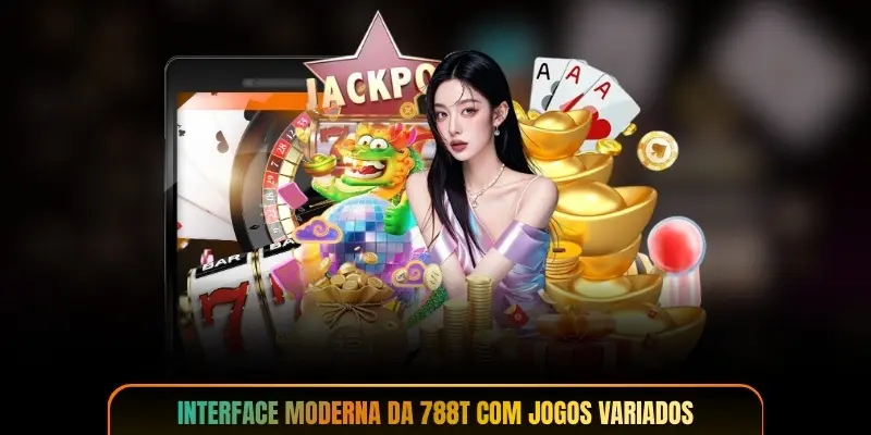 Interface moderna da 788T com jogos variados