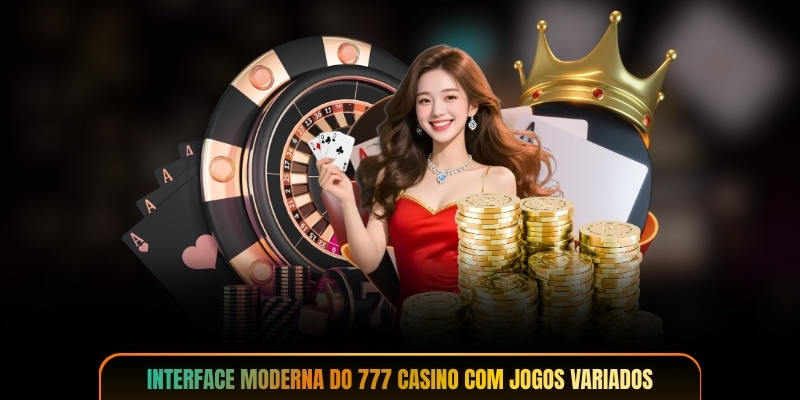 Interface moderna do 777 casino com jogos variados