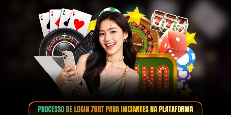 Processo de login 788T para iniciantes na plataforma